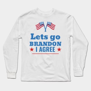 Lets Go Brandon I Agree Long Sleeve T-Shirt